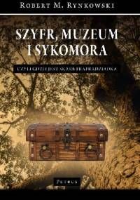 Szyfr, muzeum i sykomora - czyli gdzie jest skarb prapradziadka - Robert M. Rynkowski