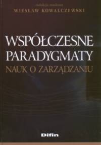 Współczesne paradygmaty nauk o zarządzaniu - Wiesław Kowalczewski