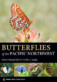 Butterflies of the Pacific Northwest - Caitlin C. LaBar, Robert Michael Pyle
