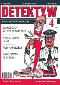 DETEKTYW Tylko historie prawdziwe 356 (04/2016) - Redakcja Magazynu DETEKTYW