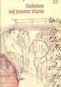 Znalezione nad jeziorem Wiartel - Andrzej Ziemilski
