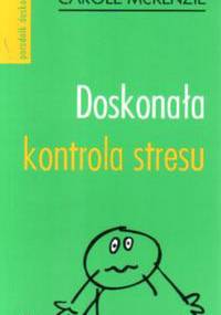Doskonała kontrola stresu - Carole McKenzie