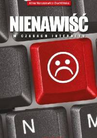 Nienawiść w czasach internetu - Alina Naruszewicz-Duchlińska