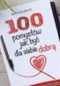 100 pomysłów jak być dla siebie dobrą - Patrycja Załug