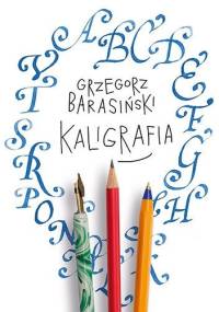 Kaligrafia - Grzegorz Barasiński
