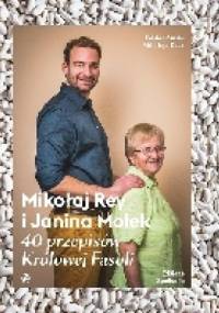 Mikołaj Rey i Janina Molek. 40 przepisów Królowej Fasoli - Mikołaj Rey