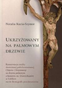 Ukrzyżowany na palmowym drzewie - Natalia Kucia-Szymor