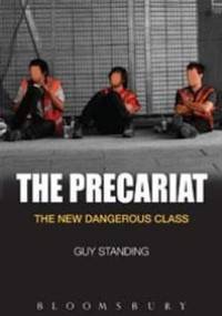 The Precariat: The New Dangerous Class - Guy Standing