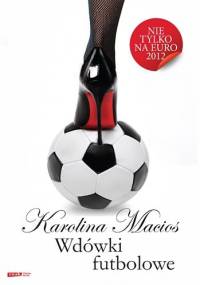 Wdówki futbolowe - Karolina Macios