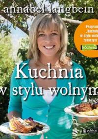 Kuchnia w stylu wolnym - Annabel Langbein
