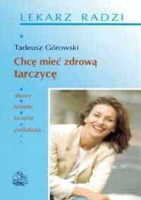 Chcę mieć zdrową tarczycę - Tadeusz Górowski