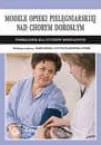 Modele opieki pielęgniarskiej nad chorym dorosłym - Maria Kózka, Lucyna Płaszewska-Żywko