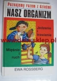 Poznajemy razem z dziećmi. Nasz organizm. Jedzenie i trawienie. Mięśnie i ruch - Ewa Rossberg