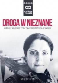 Droga w nieznane. Kurdyjki walczące z tak zwanym Państwem Islamskim - Meredith Tax