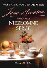 Niezłomne serce. Jane Austen. Biografia - Valerie Grosvenor Myer
