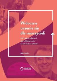 Widoczne uczenie się dla nauczycieli - John Hattie