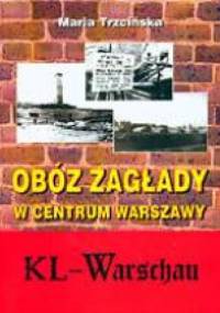 Obóz zagłady w centrum Warszawy - KL Warshau - Maria Trzcińska