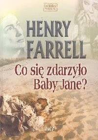 Co się zdarzyło Baby Jane? - Henry Farrell