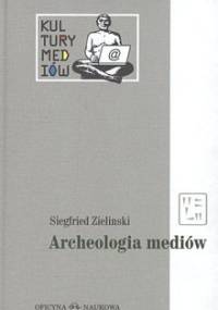 Archeologia mediów - Siegfried Zielinski