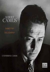 Albert Camus. Samotny i solidarny - Catherine Camus