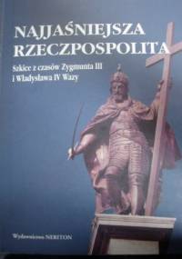 Najjaśniejsza Rzeczpospolita. Szkice z czasów Zygmunta III i Władysława IV Wazy - Henryk Wisner