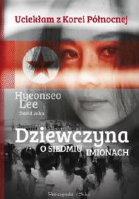 Dziewczyna o siedmiu imionach - Hyeonseo Lee, David John