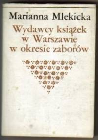 Wydawcy książek w Warszawie w okresie zaborów - Marianna Mlekicka