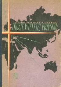 Ludzie wielkiej przygody - Jadwiga Chudzikowska, Jan Jaster