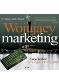 Wojujący marketing. Zwycięskie strategie i kampanie - Al Ries, Jack Trout