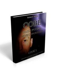 OOBE - Wasze Pytania Moje Odpowiedzi Cz.1 - Robert Noble