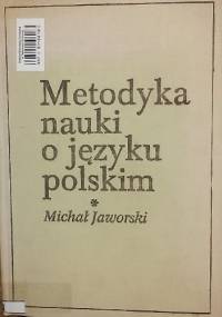 Metodyka nauki o języku polskim - Michał Jaworski