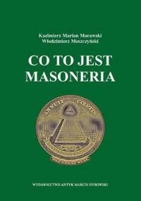 Co to jest Masoneria - Kazimierz Marian Morawski, Włodzimierz Moszczyński
