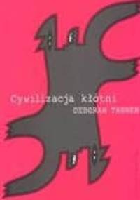 Cywilizacja kłótni. Jak powstrzymać amerykańską wojnę na słowa - Deborah Tannen