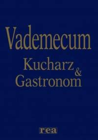 Vademecum. Kucharz i Gastronom - praca zbiorowa