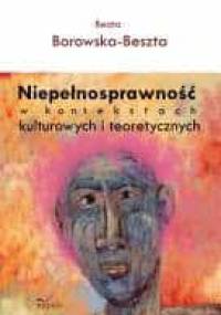 Niepełnosprawność w kontekstach kulturowych i teoretycznych - Beata Borowska-Beszta