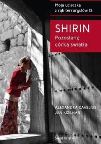 Shirin. Pozostanę córką światła - Alexandra Cavelius, Jan Kizilhan