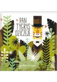 Pan Tygrys dziczeje - Peter Brown
