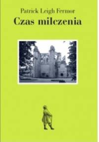 Czas milczenia - Patrick Leigh Fermor