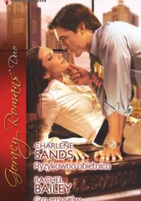 Ryzykowna obietnica, Gra zmysłów - Charlene Sands, Rachel Bailey
