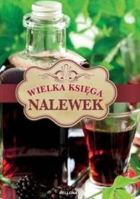 Wielka księga nalewek - praca zbiorowa