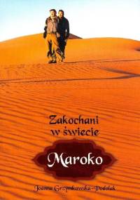 Zakochani w świecie. Maroko - Joanna Grzymkowska-Podolak