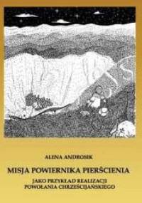 Misja Powiernika Pierścienia jako przykład realizacji powołania chrześcijańskiego. Studium teologicznomoralne na podstawie "Władcy Pierścieni" J.R.R. Tolkiena - Alena Androsik