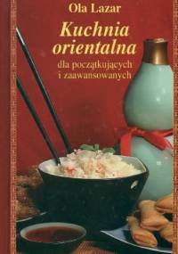 Kuchnia orientalna dla początkujących i zaawansowanych - Ola Lazar