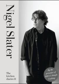 The Kitchen Diaries II - Nigel Slater
