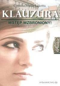Klauzura Wstęp wzbroniony - Consilia Maria Lakotta