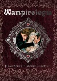 Wampirologia. Prawdziwa historia upadłych - Nicky Raven