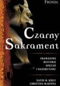 Czarny sakrament. Prawdziwe historie opętań i egzorcyzmów. - Christina McKenna, David M. Kiely