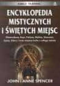 Encyklopedia mistycznych i świętych miejsc - John Spencer, Anne Spencer
