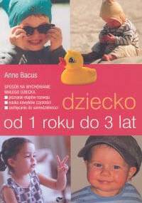 Dziecko od 1 roku do 3 lat - Anne Bacus