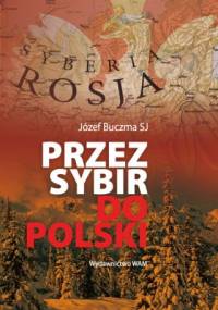 Przez Sybir do Polski - Józef Buczma SJ